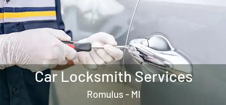 Car Locksmith Services Romulus - MI