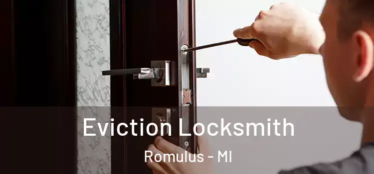 Eviction Locksmith Romulus - MI